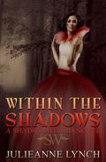 Within the Shadows (Shadow World #1) by Julieanne Lynch