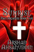 Sunrise (Pact Arcanum #2) by Arshad Ahsanuddin