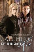 Catching Kit (Underground Elves #1) by Kay Berrisford