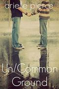 Un/Common Ground (Love's Landscapes) by Arielle Pierce