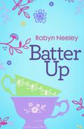 Batter Up by Robyn Neeley