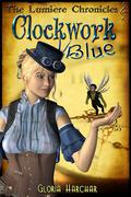 Clockwork Blue (The Lumière Chronicles #1) by Gloria Harchar