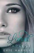 You Loved Me At My Darkest by Evie Harper