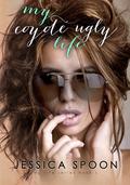 My Coyote Ugly Life by Jessica Spoon