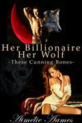 These Cunning Bones (Her Billionaire, Her Wolf #4) by Aimélie Aames