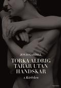 Kärleken (Torka aldrig tårar utan handskar #1) by Jonas Gardell