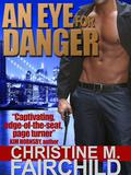 An Eye For Danger by Christine M. Fairchild