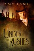 Under the Rushes by Amy Lane