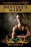 Destiny's Mark (The Guardians of Eden #3) by K.H. LeMoyne