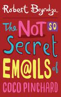 The Not So Secret Emails Of Coco Pinchard (Coco Pinchard #1) by Robert Bryndza