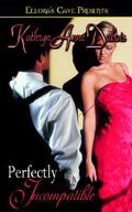 Perfectly Incompatible by Kathryn Anne Dubois