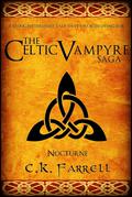 Nocturne (The Celtic Vampyre Saga #2) by C.K. Farrell