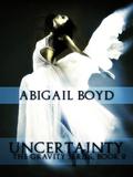 Uncertainty by Abigail Boyd
