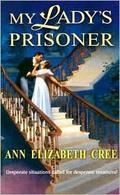 My Lady's Prisoner by Ann Elizabeth Cree