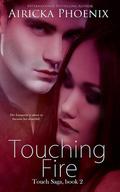 Touching Fire by Airicka Phoenix