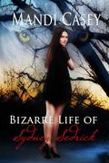 Bizarre Life of Sydney Sedrick (Sydney Sedrick #1) by Mandi Casey