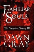 Familiar Souls (The Vampire Legacy #3) by Dawn Gray