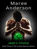 Jade's Choice (Crystal Warrior #3) by Maree Anderson
