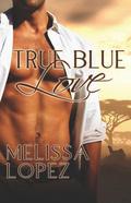 True Blue Love (Thorn Brothers #3) by Melissa Lopez