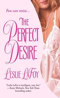The Perfect Desire (The Perfect Trilogy #3) by Leslie LaFoy