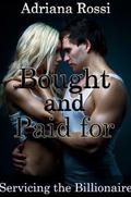 Bought and Paid for (Servicing the Billionaire #1) by Adriana Rossi