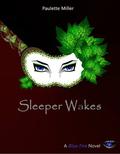 Sleeper Wakes by Paulette Miller