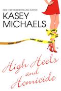 High Heels And Homicide by Kasey Michaels