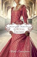 By Royal Decree (Secrets of the Tudor Court #3) by Kate Emerson
