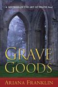 Grave Goods (Mistress of the Art of Death #3) by Ariana Franklin