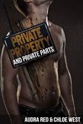Private Property and Private Parts by Chloe West