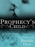 Prophecy's Child (Prophecy #2) by Brenda Dyer
