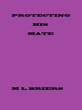Protecting His Mate by M.L. Briers