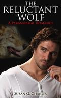 The Reluctant Wolf: A Paranormal Romance by Susan G. Charles