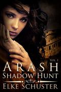 Shadow Hunt (Arash #1) by Elke Schuster