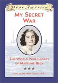 My Secret War: The World War II Diary of Madeline Beck, Long Island, New York 1941 (Dear America) by Mary Pope Osborne