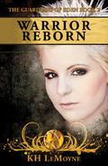 Warrior Reborn (The Guardians of Eden #2) by K.H. LeMoyne