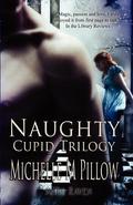 Naughty Cupid: Trilogy by Michelle M. Pillow