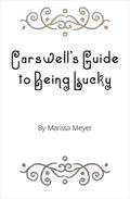 Carswell's Guide to Being Lucky by Marissa Meyer