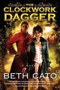 The Clockwork Dagger (Clockwork Dagger Duology #1) by Beth Cato
