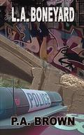 L.A. Boneyard (L.A. #3) by P.A. Brown