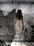 The Beautiful Ones  (Prequel) by Lori Brighton