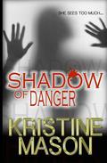 Shadow of Danger by Kristine Mason