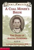 A Coal Miner's Bride: The Diary of Anetka Kaminska, Lattimer, Pennsylvania, 1896 (Dear America) by Susan Campbell Bartoletti
