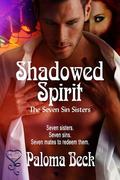 Shadowed Spirit (Seven Sin Sisters #6) by Paloma Beck