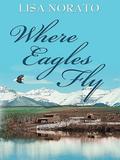 Where Eagles Fly by Lisa Norato