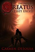 Creatus  : The Prequel by Carmen DeSousa