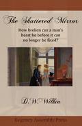 The Shattered Mirror by D.W. Wilkin