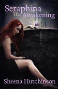 The Awakening (Seraphina #1) by Sheena Hutchinson