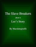 Lee's Story (The Slave Breakers #3) by Maculategiraffe