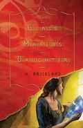 The Glass Maker's Daughter by V. Briceland